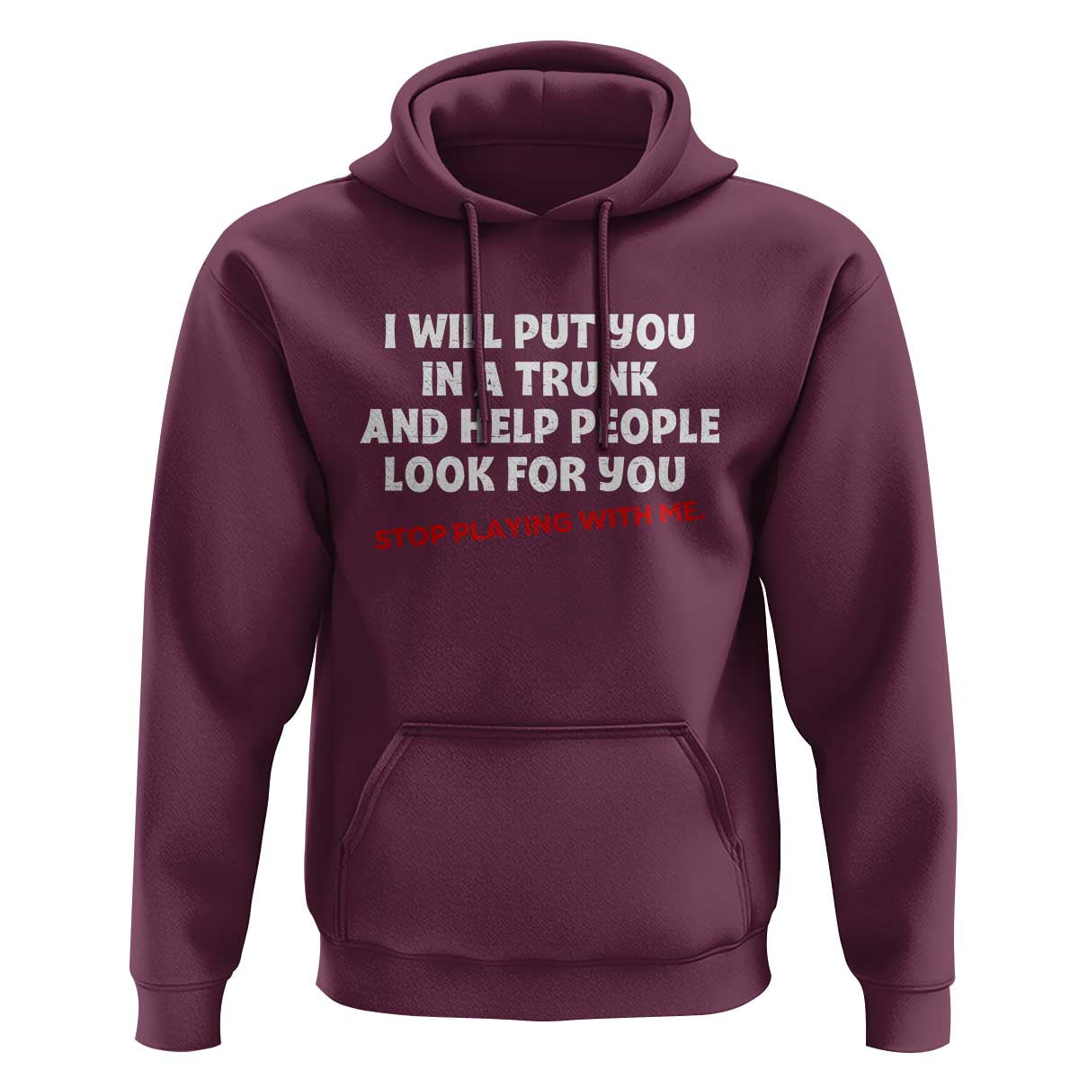 Funny Saying I Will Put You In The Trunk Hoodie And Help People Look For