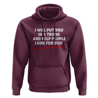 Funny Saying I Will Put You In The Trunk Hoodie And Help People Look For