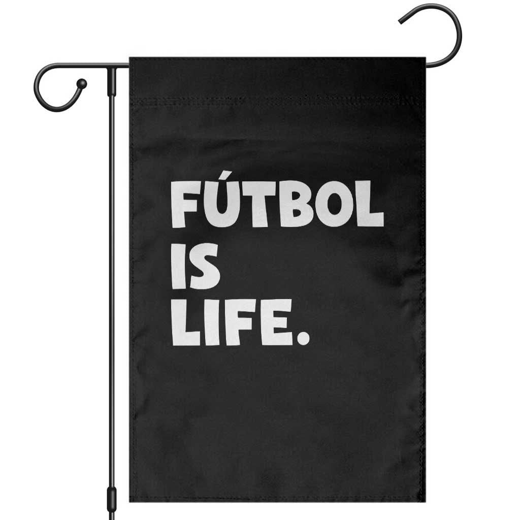 Futbol is Life Garden Flag Funny Soccer Gift For Football Players Fans
