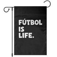 Futbol is Life Garden Flag Funny Soccer Gift For Football Players Fans