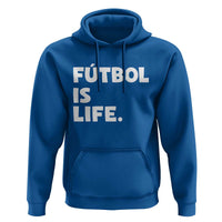 Futbol is Life Hoodie Funny Soccer Gift For Football Players Fans