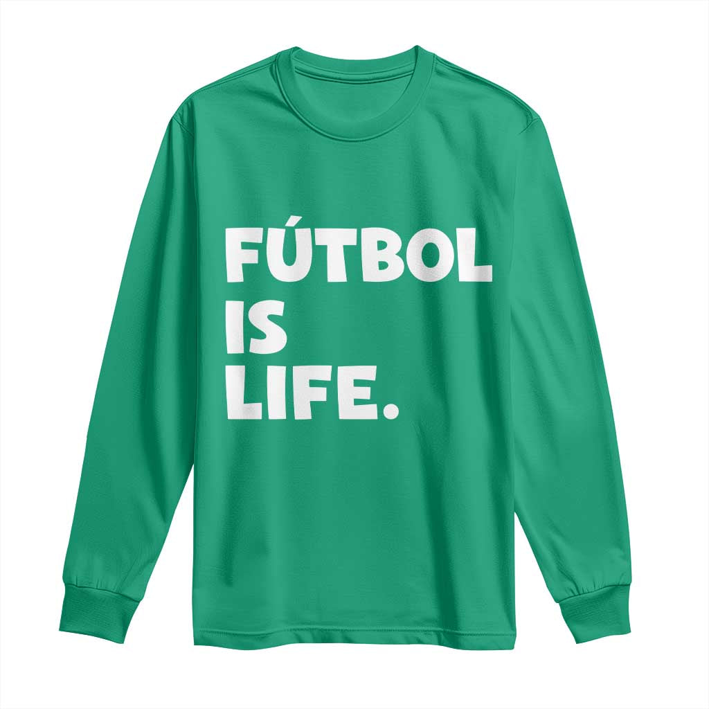 Futbol is Life Long Sleeve Shirt Funny Soccer Gift For Football Players Fans