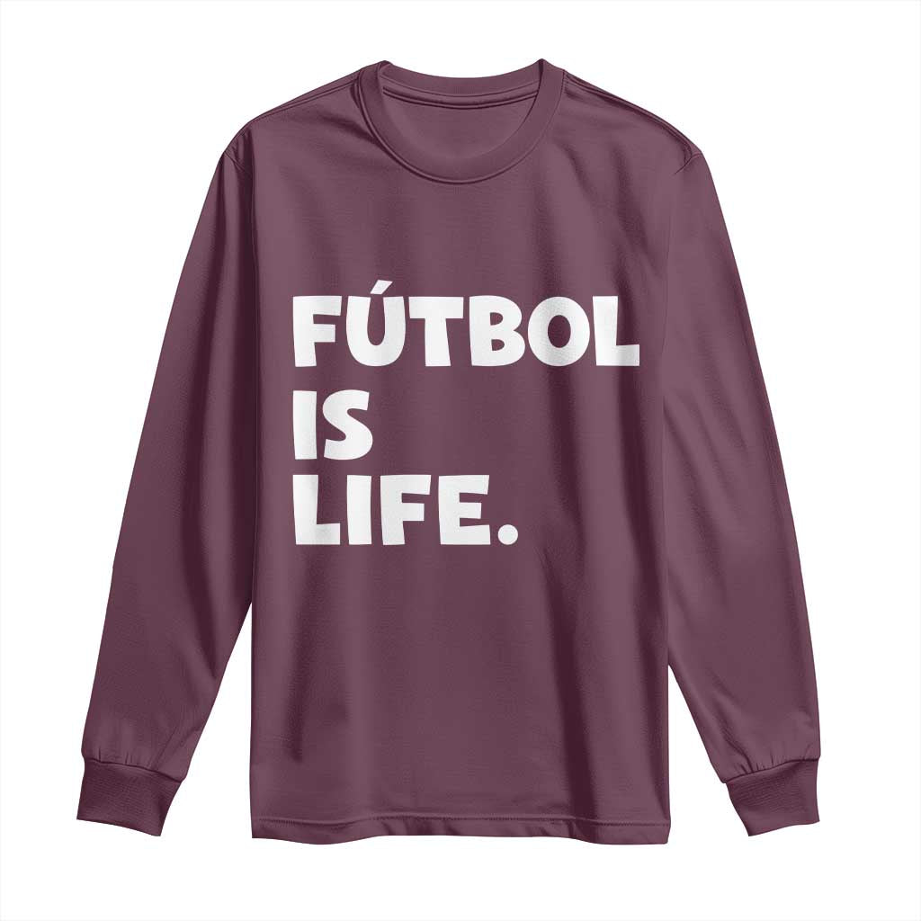 Futbol is Life Long Sleeve Shirt Funny Soccer Gift For Football Players Fans