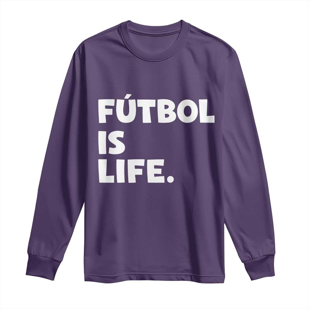 Futbol is Life Long Sleeve Shirt Funny Soccer Gift For Football Players Fans