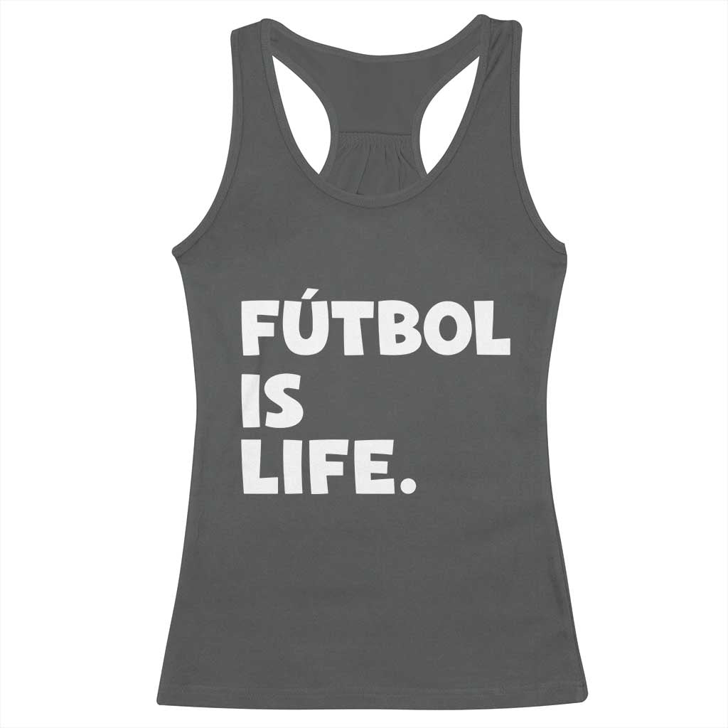Futbol is Life Racerback Tank Top Funny Soccer Gift For Football Players Fans