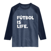 Futbol is Life Raglan Shirt Funny Soccer Gift For Football Players Fans