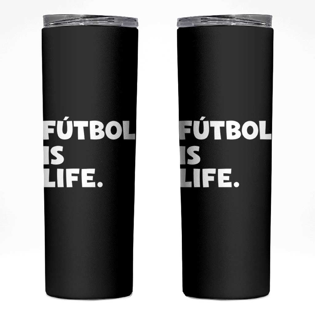 Futbol is Life Skinny Tumbler Funny Soccer Gift For Football Players Fans
