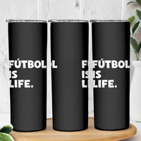 Futbol is Life Skinny Tumbler Funny Soccer Gift For Football Players Fans