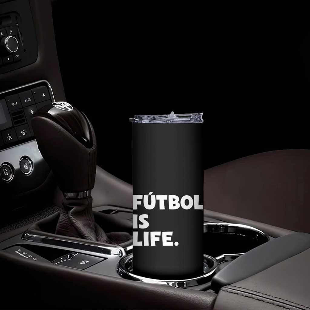 Futbol is Life Skinny Tumbler Funny Soccer Gift For Football Players Fans