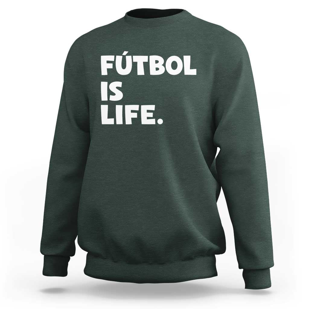 Futbol is Life Sweatshirt Funny Soccer Gift For Football Players Fans