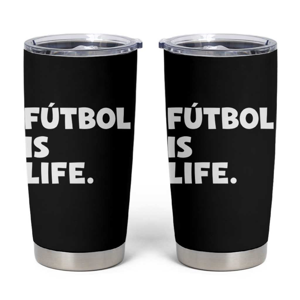 Futbol is Life Tumbler Cup Funny Soccer Gift For Football Players Fans