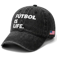 Futbol is Life Washed Cotton Baseball Cap Funny Soccer Gift For Football Players Fans