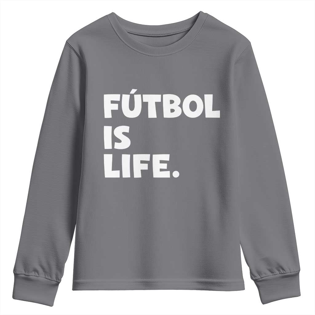 Futbol is Life Youth Sweatshirt Funny Soccer Gift For Football Players Fans