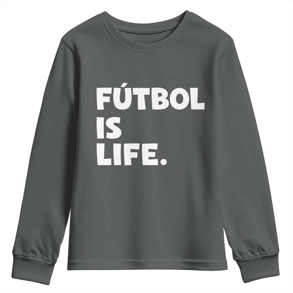 Futbol is Life Youth Sweatshirt Funny Soccer Gift For Football Players Fans