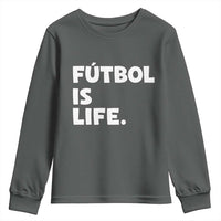 Futbol is Life Youth Sweatshirt Funny Soccer Gift For Football Players Fans