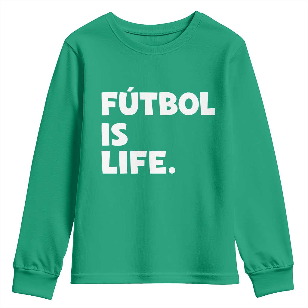 Futbol is Life Youth Sweatshirt Funny Soccer Gift For Football Players Fans