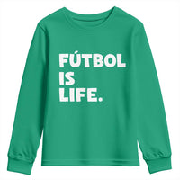 Futbol is Life Youth Sweatshirt Funny Soccer Gift For Football Players Fans
