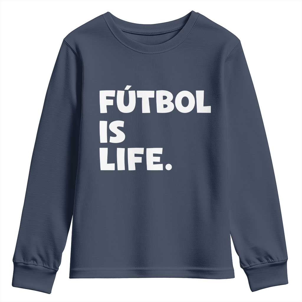 Futbol is Life Youth Sweatshirt Funny Soccer Gift For Football Players Fans