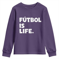 Futbol is Life Youth Sweatshirt Funny Soccer Gift For Football Players Fans