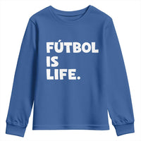 Futbol is Life Youth Sweatshirt Funny Soccer Gift For Football Players Fans