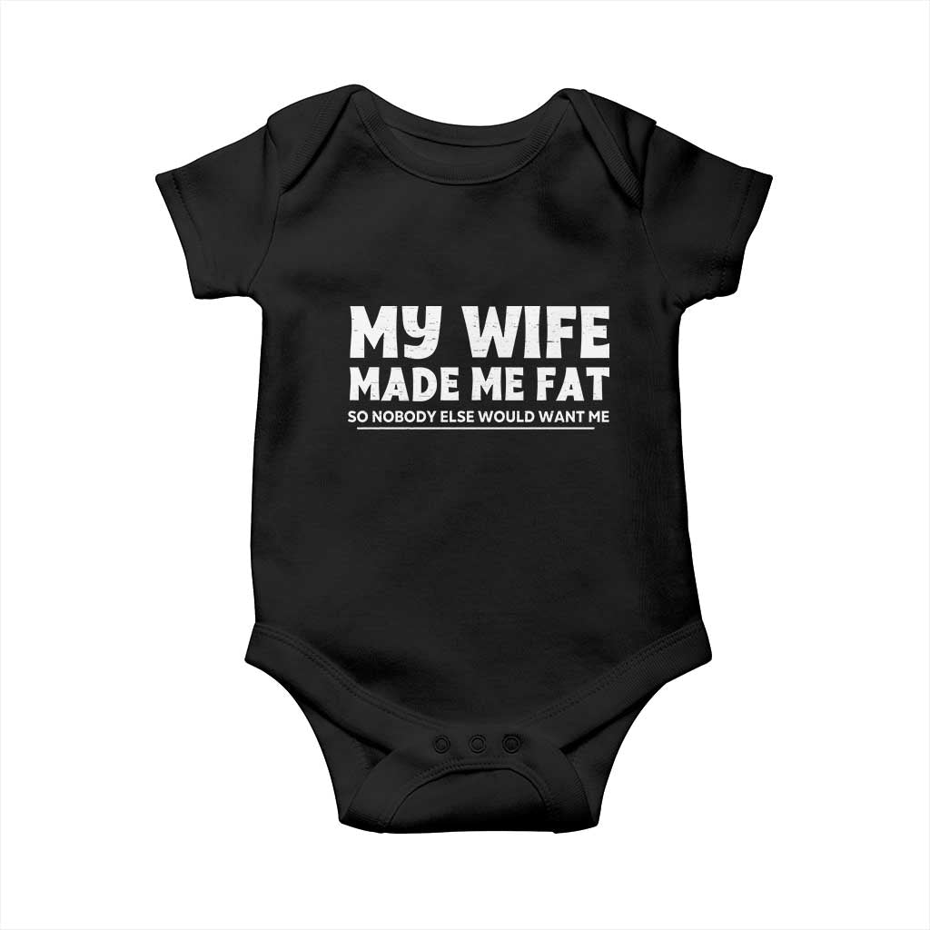 My Wife Made Me Fat Funny Husband Baby Onesie Sarcastic Saying Humor Joke Fathers Day