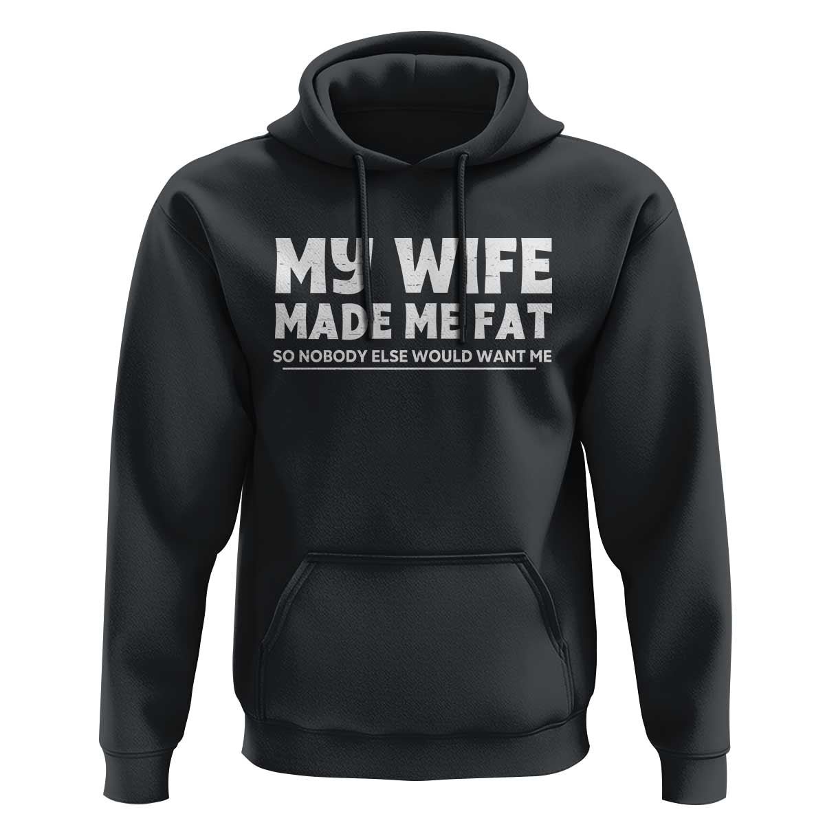 My Wife Made Me Fat Funny Husband Hoodie Sarcastic Saying Humor Joke Fathers Day