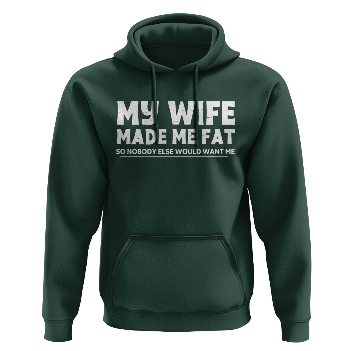 My Wife Made Me Fat Funny Husband Hoodie Sarcastic Saying Humor Joke Fathers Day
