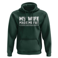 My Wife Made Me Fat Funny Husband Hoodie Sarcastic Saying Humor Joke Fathers Day