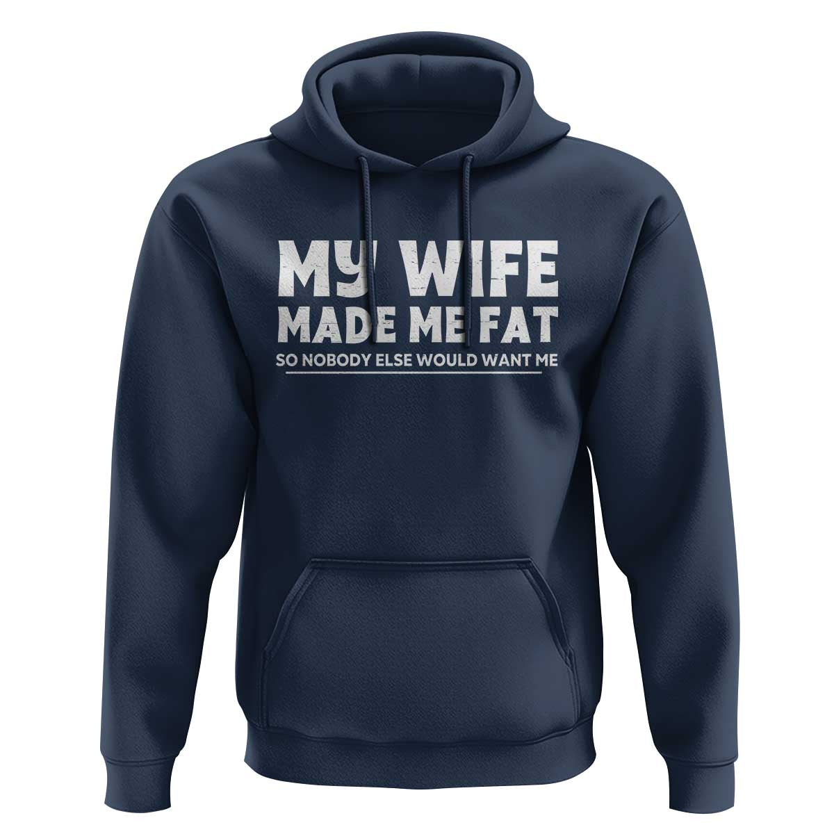 My Wife Made Me Fat Funny Husband Hoodie Sarcastic Saying Humor Joke Fathers Day