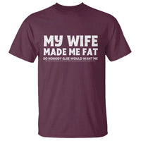 My Wife Made Me Fat Funny Husband T Shirt Sarcastic Saying Humor Joke Fathers Day