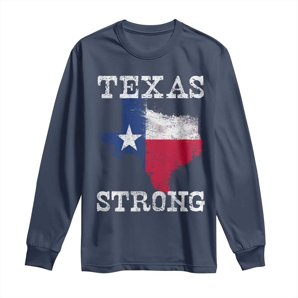Strong Texas Long Sleeve Shirt Distressed Flag Texan Pride Flood Relief Disaster - Wonder Print Shop