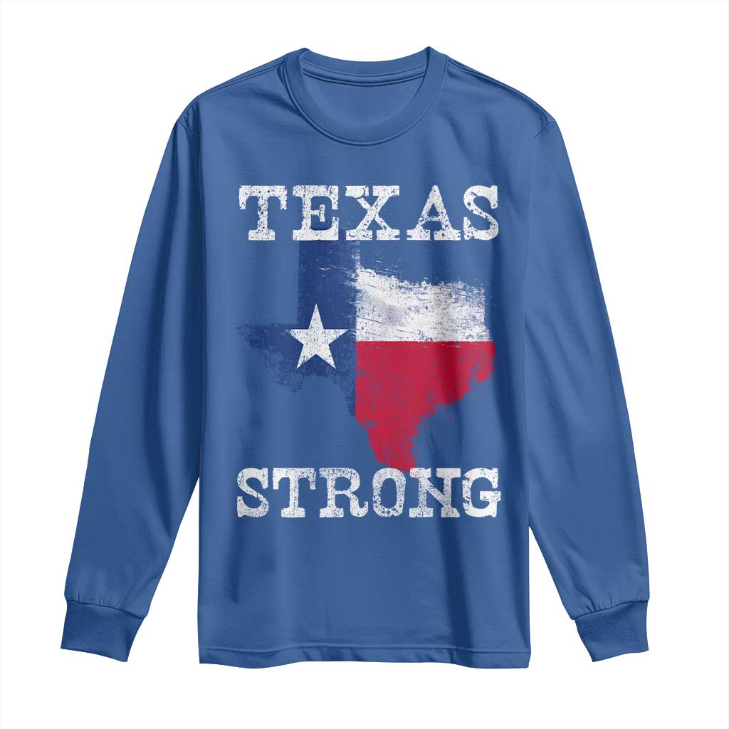 Strong Texas Long Sleeve Shirt Distressed Flag Texan Pride Flood Relief Disaster - Wonder Print Shop