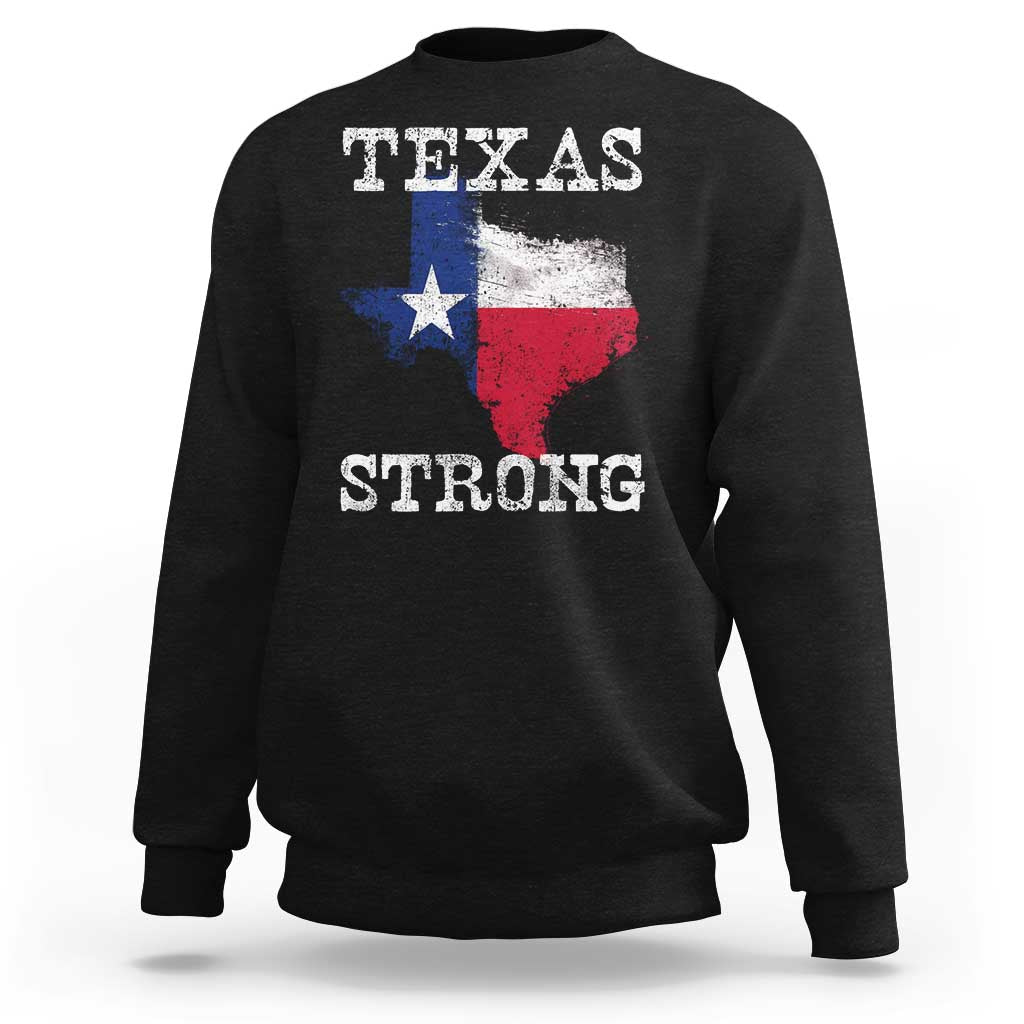 Strong Texas Sweatshirt Distressed Flag Texan Pride Flood Relief Disaster - Wonder Print Shop