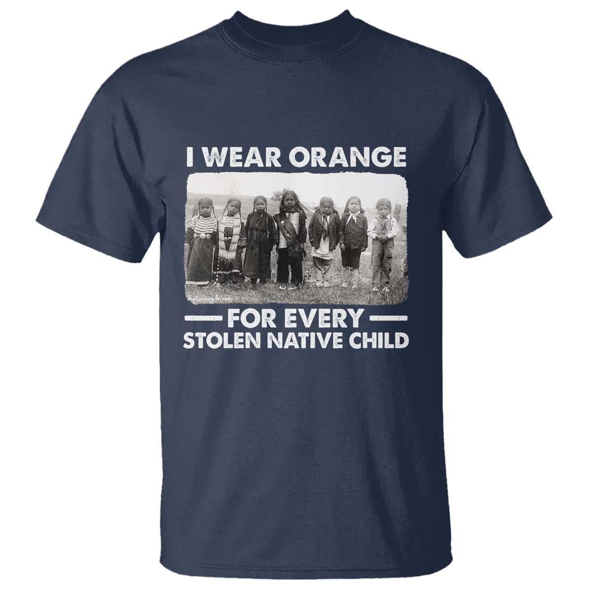 I Wear Orange For Every American Native Child T Shirt - Wonder Print Shop