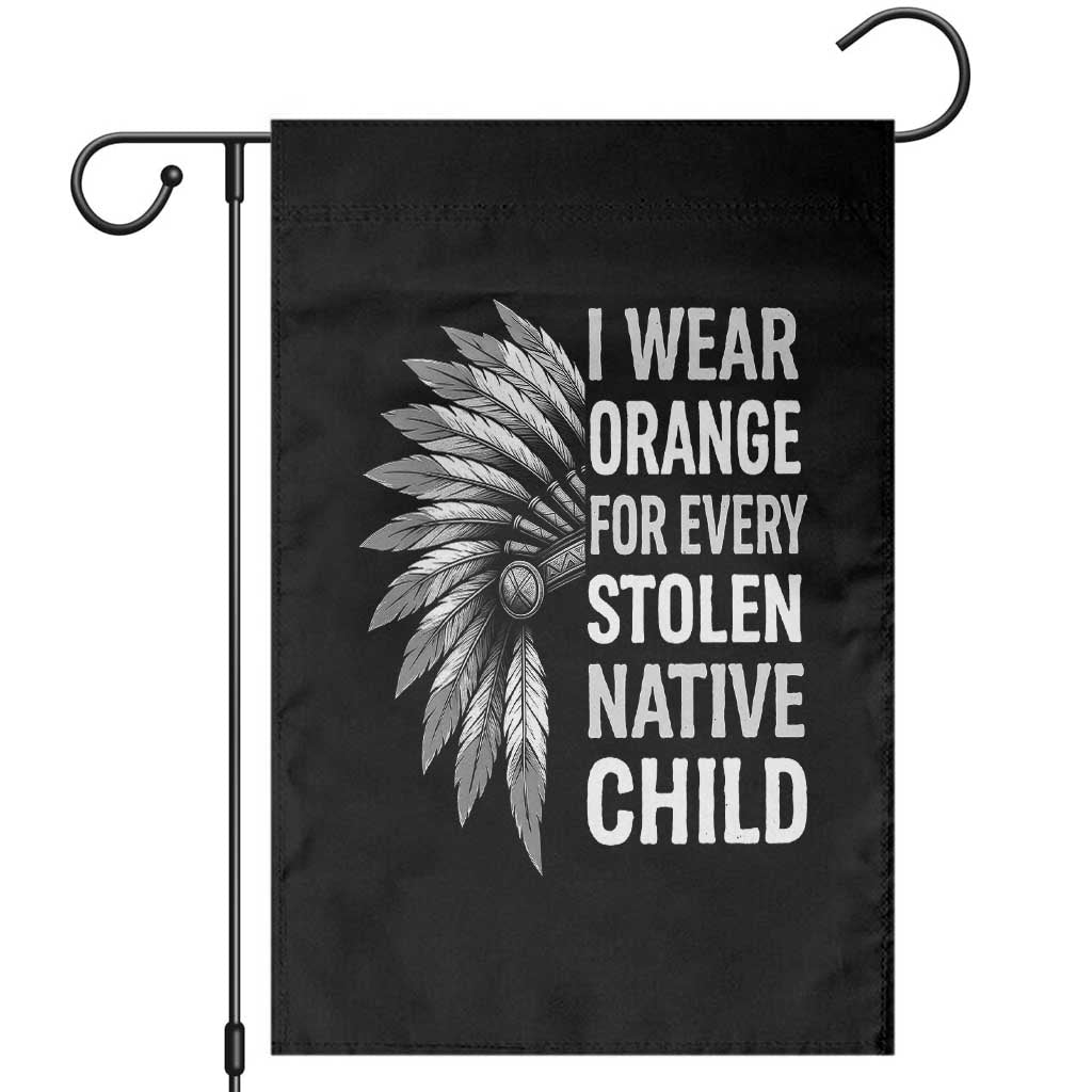 I Wear Orange For Every Stolen Native Child Garden Flag Orange Day