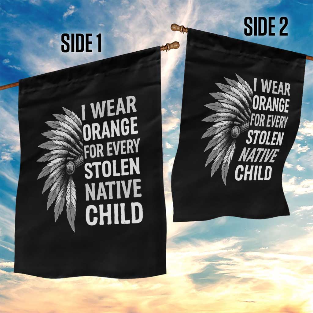 I Wear Orange For Every Stolen Native Child Garden Flag Orange Day