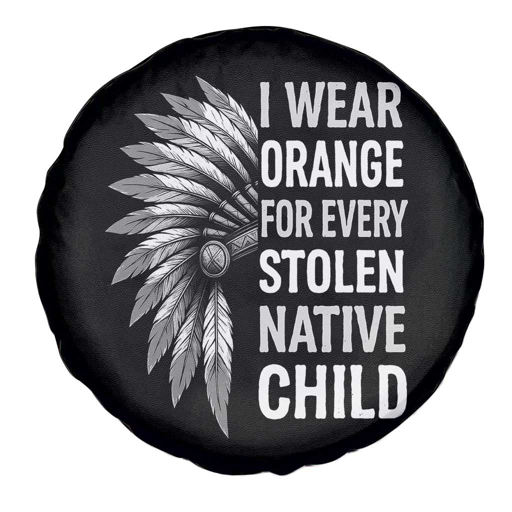 I Wear Orange For Every Stolen Native Child Spare Tire Cover Orange Day