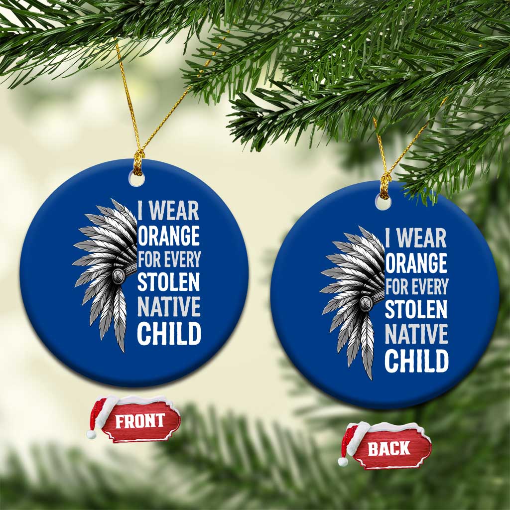 I Wear Orange For Every Stolen Native Child Ceramic Ornament Orange Day