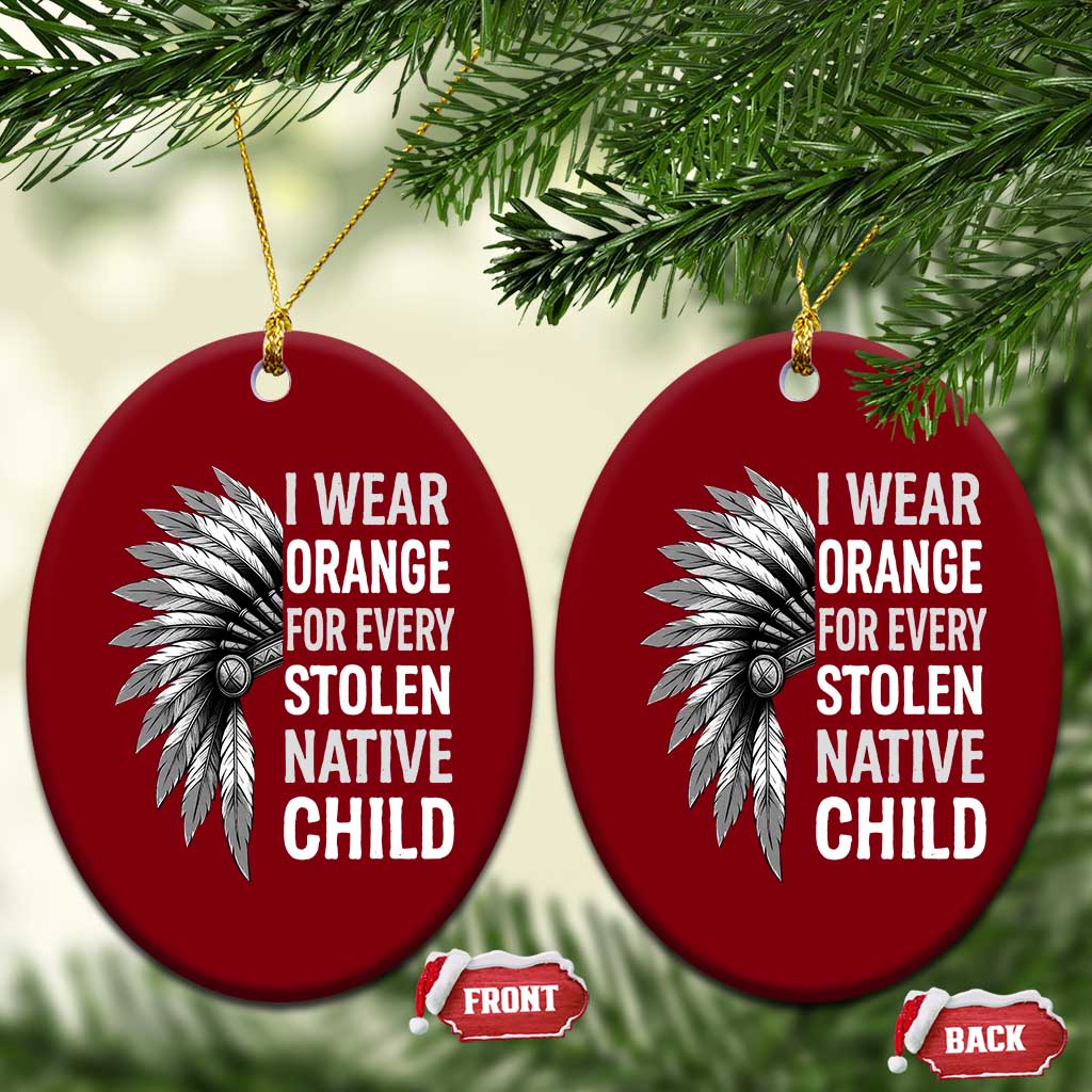 I Wear Orange For Every Stolen Native Child Ceramic Ornament Orange Day
