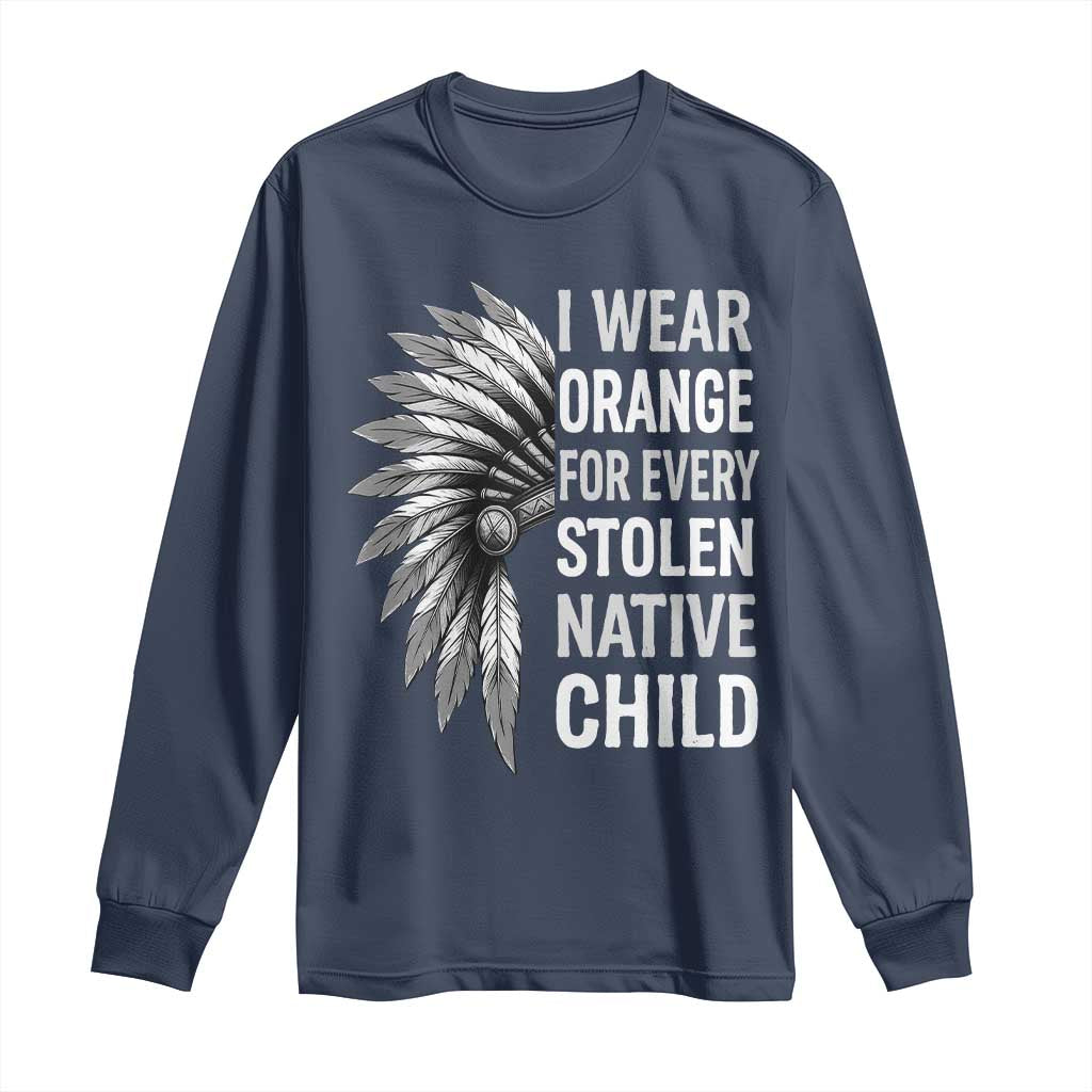 I Wear Orange For Every Stolen Native Child Long Sleeve Shirt Orange Day