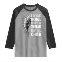 I Wear Orange For Every Stolen Native Child Raglan Shirt Orange Day