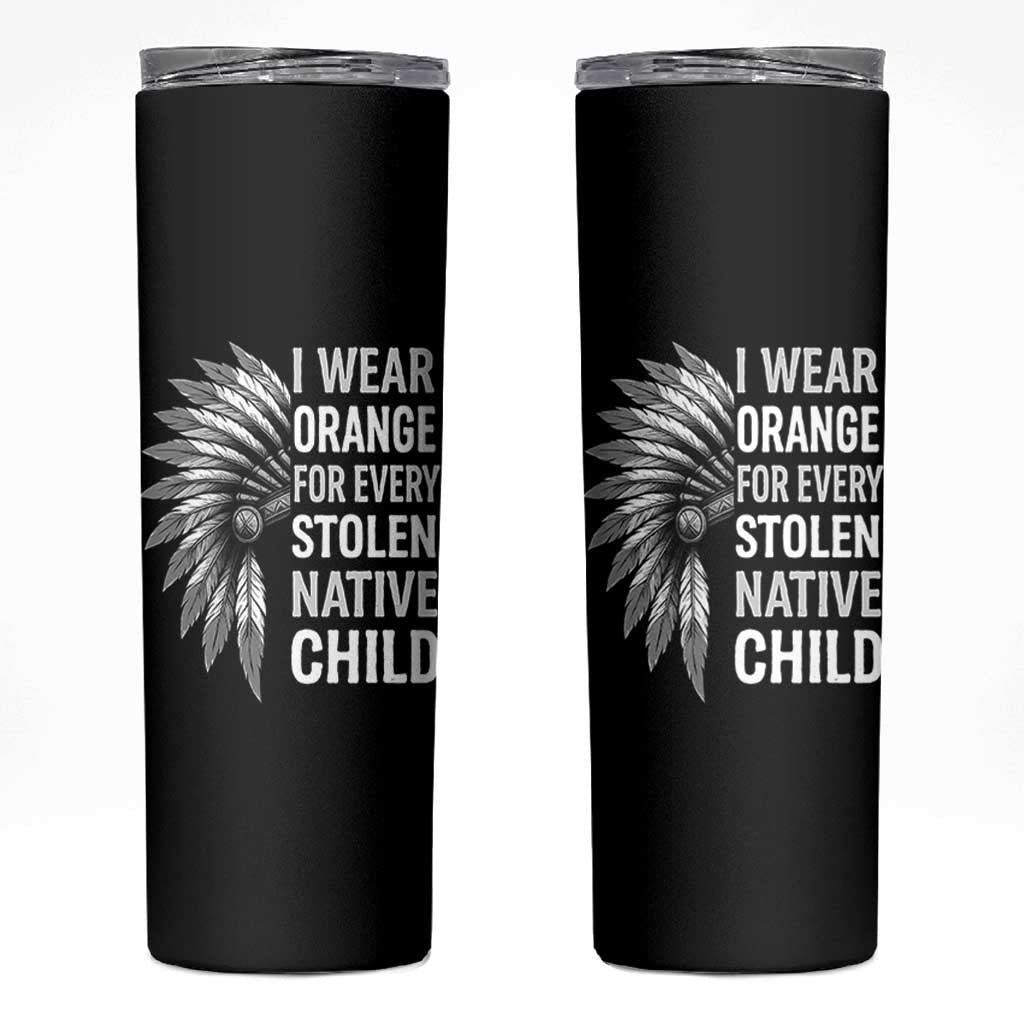 I Wear Orange For Every Stolen Native Child Skinny Tumbler Orange Day