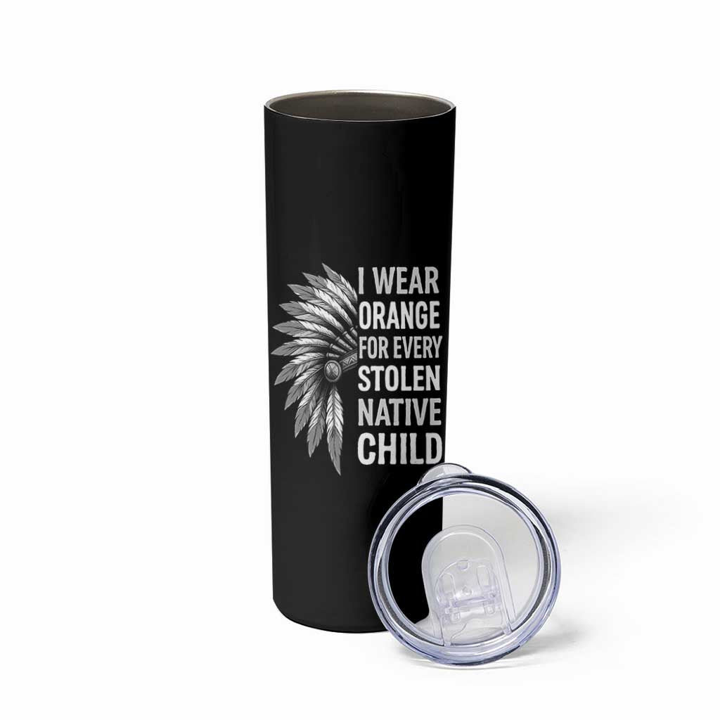 I Wear Orange For Every Stolen Native Child Skinny Tumbler Orange Day
