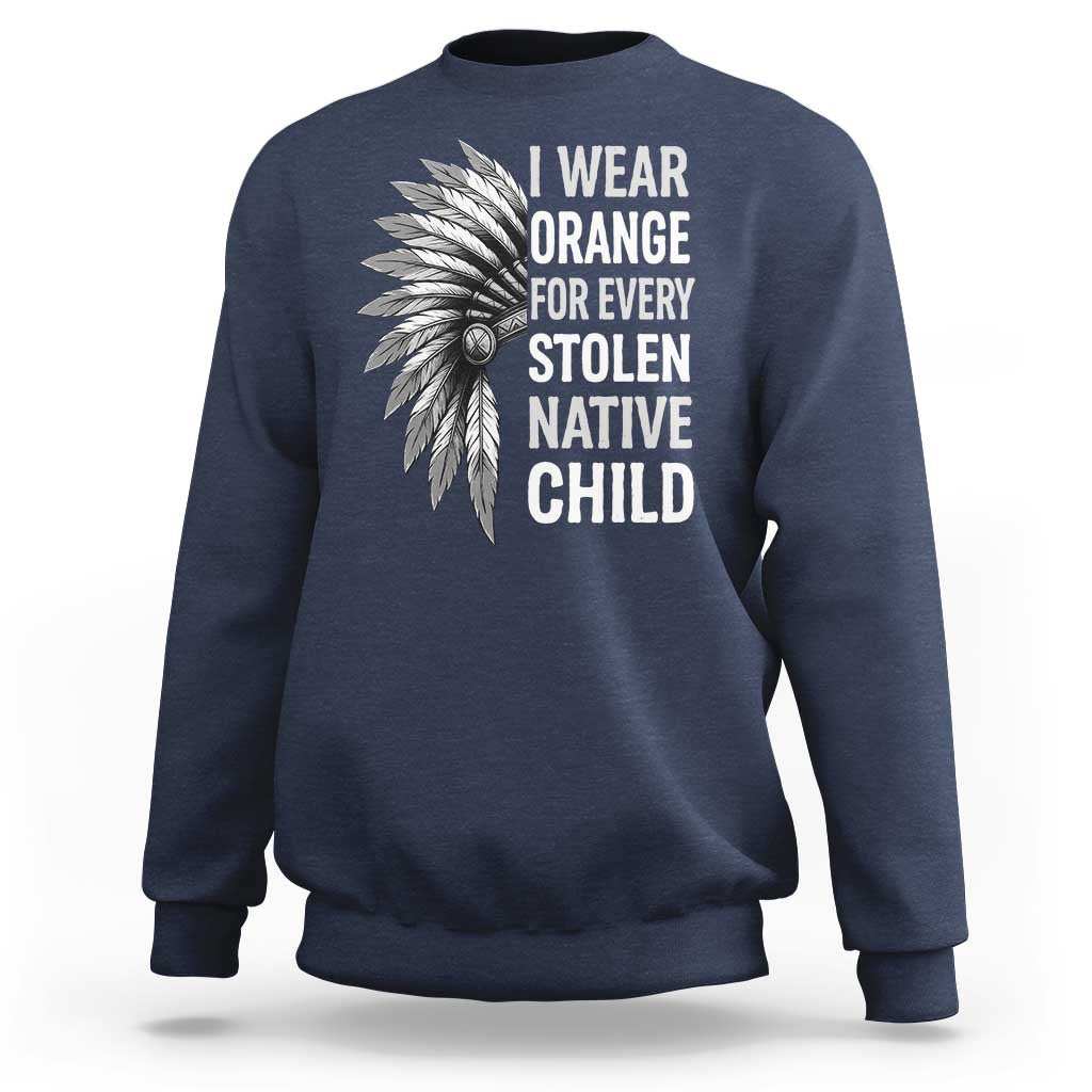 I Wear Orange For Every Stolen Native Child Sweatshirt Orange Day