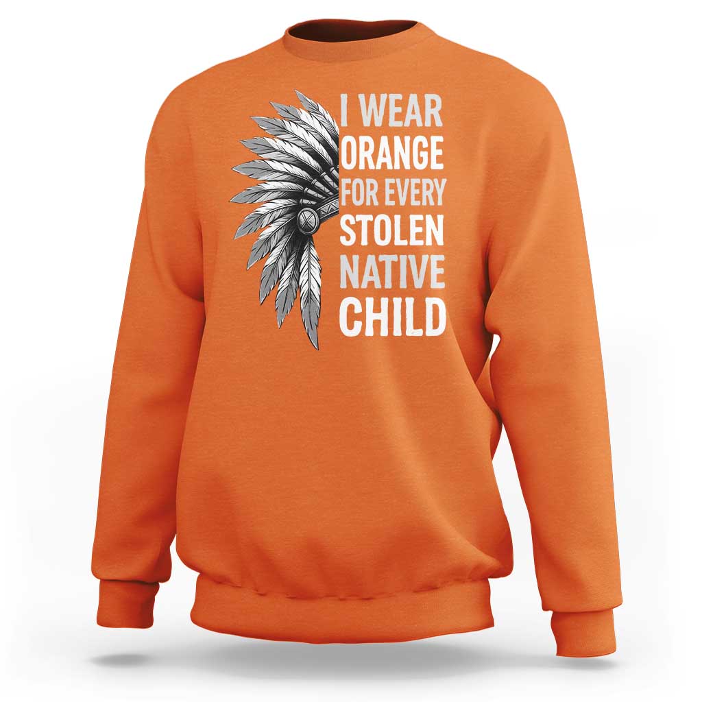 I Wear Orange For Every Stolen Native Child Sweatshirt Orange Day