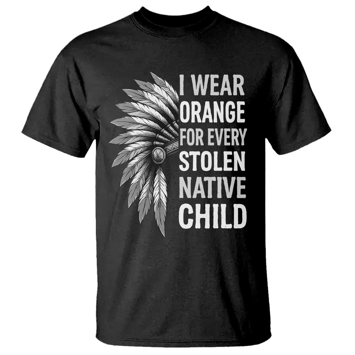 I Wear Orange For Every Stolen Native Child T Shirt Orange Day