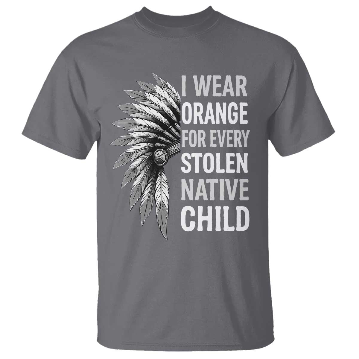 I Wear Orange For Every Stolen Native Child T Shirt Orange Day