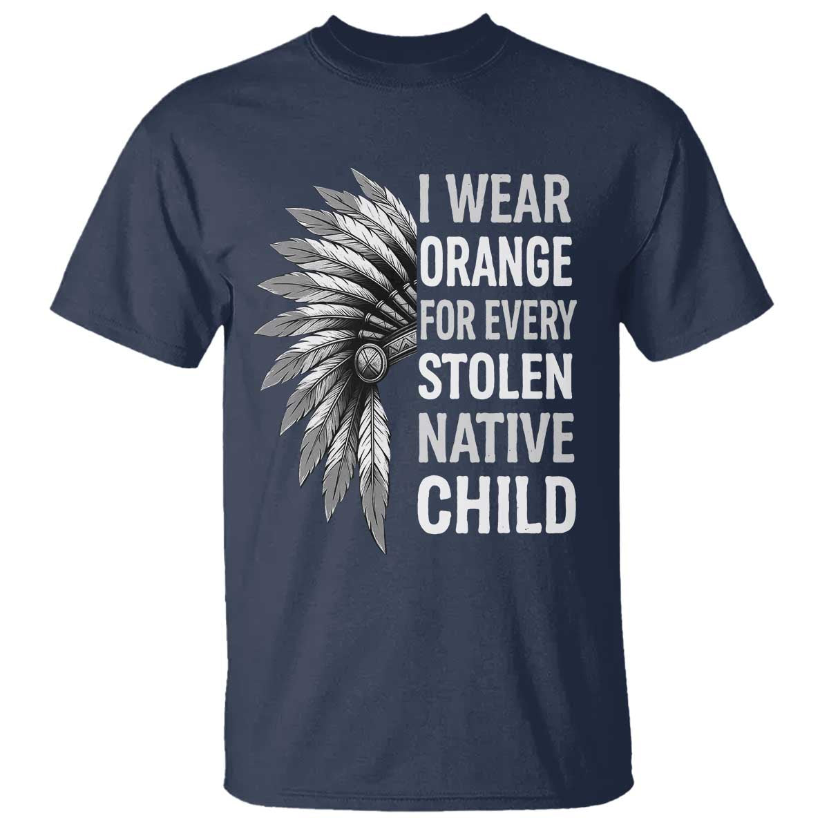I Wear Orange For Every Stolen Native Child T Shirt Orange Day