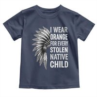 I Wear Orange For Every Stolen Native Child Toddler T Shirt Orange Day