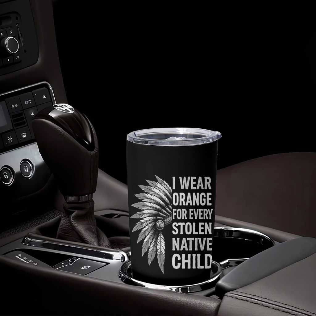 I Wear Orange For Every Stolen Native Child Tumbler Cup Orange Day